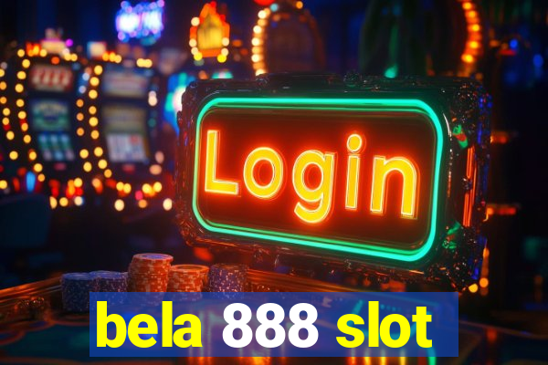 bela 888 slot